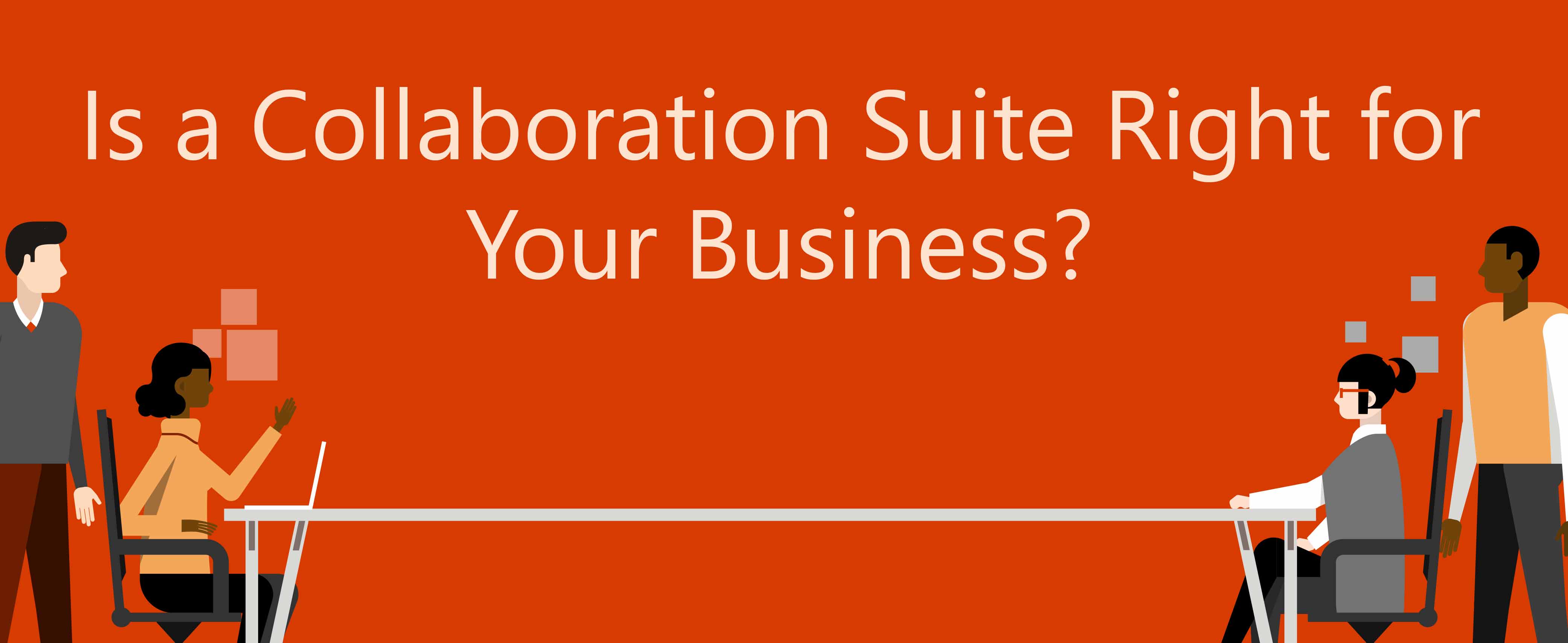 5 Reasons Your Business Should be Using a Collaboration Suite