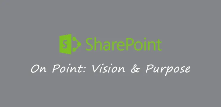 On Point: The SharePoint Vision and Purpose